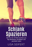 Schlank Spazieren: Wie Sie Mit 10'000 Schritten Pro Tag Abnehmen, Fit Bleiben Und Ges�nder Leben. 1539132781 Book Cover