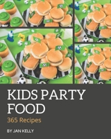 365 Kids Party Food Recipes: Kids Party Food Cookbook - The Magic to Create Incredible Flavor! B08GG2DJNM Book Cover
