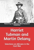 Harriet Tubman and Martin Delany: Selections on Africans in the Civil War B0BQ9R5TP1 Book Cover
