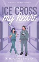 Ice Cross My Heart: A Medical Sports Romance Standalone 9526584201 Book Cover