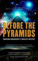 Before the Pyramids: Cracking Archaeology's Greatest Mystery 1906787255 Book Cover