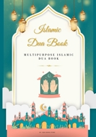 Islamic Dua Book: Part 2 - Multipurpose Islamic Dua Book 4354340453 Book Cover