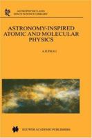 Astronomy-inspired Atomic and Molecular Physics (Astrophysics and Space Science Library) 1402004672 Book Cover