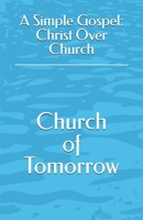 A Simple Gospel: Christ Over Church (Church of Tomorrow) B0G2J6TCJV Book Cover