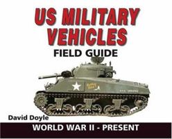 U.S. Military Vehicles Field Guide: World War II - Present 0896892700 Book Cover