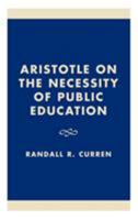 Aristotle on the Necessity of Public Education 0847696723 Book Cover