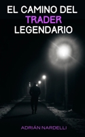 El camino del trader legendario 9945636715 Book Cover