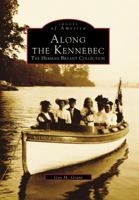Along the Kennebec: The Herman Bryant Collection 075240251X Book Cover