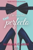 Un acuerdo casi perfecto: Nada es lo que parece B098WD86ZN Book Cover
