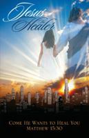 Jesus The Healer: Come He Wants to Heal You Matthew 15:30 143278823X Book Cover