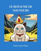 Le royaume de Nounours: L'histoire extraordinaire d'un chat pas comme les autres B0C32D6LJY Book Cover