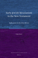 Early Jewish Messianism in the New Testament : Reflections in the Dim Mirror 9004432922 Book Cover