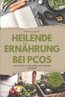 Heilende Ernährung bei PCOS: Dein Weg zu Balance und neuer Energie (German Edition) B0F6LHK6VV Book Cover