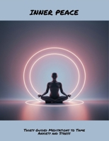 Inner Peace: Thirty Guided Meditations To Tame Anxiety And Stress B0FNL5992P Book Cover