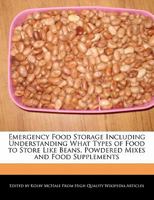 Emergency Food Storage Including Understanding What Types of Food to Store Like Beans, Powdered Mixes and Food Supplements 1241564981 Book Cover