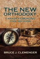 The New Orthodoxy: Canada's Emerging Civil Religion 198892880X Book Cover