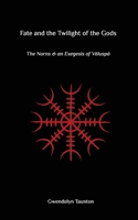 Fate and the Twilight of the Gods: The Norns and an Exegesis of Voluspa 064829966X Book Cover