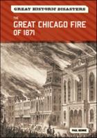 The Great Chicago Fire of 1871 (Great Historic Disasters) 0791096386 Book Cover