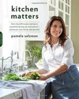 Kitchen Matters: More than 100 Recipes and Tips to Transform the Way You Cook and Eat - Wholesome, Nourishing, Unforgettable 073821924X Book Cover