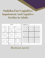 Sudoku For Cognitive Impairment And Cognitive Decline in Adults: Medium Level 107581460X Book Cover