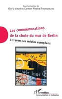 Commémorations de la chute du mur de Berlin à travers les médias européens (Communication Et Civilisation) (French Edition) 2336004046 Book Cover