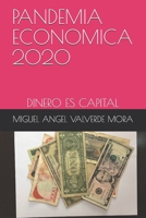 PANDEMIA ECONOMICA 2020: DINERO ES CAPITAL (NUEVA ECONOMIA) (Spanish Edition) B089CQL7CZ Book Cover