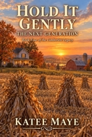 Hold It Gently: The Next Generation: Book Four of the Limberlost Legacy (Limberlost Series) B0HKCCBZJQ Book Cover