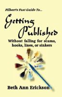 Filbert's Fast Guide to Getting Published Without Falling For Scams, Hooks, Lines, or Sinkers 1932794131 Book Cover