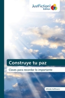 Construye tu paz: Claves para recordar lo importante 6203575240 Book Cover