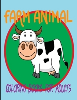Farm Animal Coloring Books for Adults: Adult Relaxation Farm Animals Coloring Pages Book for Adult Men, Women - 8.5x11 Inch 50 Printable Animals ... Animals Coloring Pages for Grandparent B08FP3SQDC Book Cover