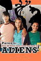 Parents... Your HS Teens have been replaced by Aliens! 1426947097 Book Cover