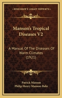 Manson's Tropical Diseases V2: A Manual Of The Diseases Of Warm Climates 1120963974 Book Cover