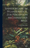 Sinnesorgane Im Pflanzenreich, Zur Perception Mechanischer Reize 102161520X Book Cover