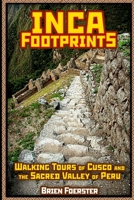 Inca Footprints: Complete Guide To Cusco And The Sacred Valley Of Peru 1300484055 Book Cover