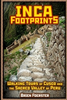 Inca Footprints: Complete Guide To Cusco And The Sacred Valley Of Peru 1497399076 Book Cover