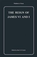 The Reign of James VI and I 0312670257 Book Cover