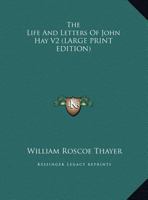 The Life and Letters of John Hay 1017300054 Book Cover