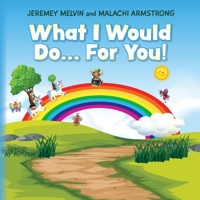 What I Would Do... For You 1638376662 Book Cover