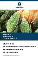 Studien zu pflanzenwachstumsfördernden Rhizobakterien aus Bittermelonen 6139678773 Book Cover