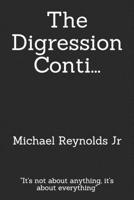 The Digression Conti....: "It's not about anything, it's about everything" 1081251891 Book Cover