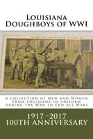 Louisiana Doughboys of Wwi: A Collection of Louisianas Wwi Men and Women Soldiers in Uniform 1522830464 Book Cover