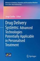 Drug Delivery Systems: Advanced Technologies Potentially Applicable in Personalised Treatment 9400760094 Book Cover