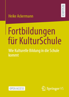 Fortbildungen für KulturSchule: Wie Kulturelle Bildung in die Schule kommt 3658422203 Book Cover