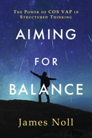 Aiming for Balance: The Power of COS VAP in Structured Thinking B0F25BYJT9 Book Cover