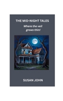 THE MID-NIGHT TALES: Where the veil grows thin! B0H2324W57 Book Cover