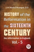 History Of The Reformation In The Sixteenth Century the reformation in England. vol.-5 9358714891 Book Cover