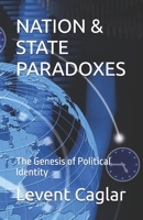 NATION & STATE PARADOXES: The Genesis of Political Identity (Life of Nation’s) 1069415960 Book Cover