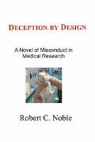 Deception by Design: A Novel of Misconduct in Medical Research 145050888X Book Cover