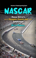 Nascar: America's Fastest-growing Sport (Nascar Driver's Thoughts, Prayers and Adaptations) 1738727491 Book Cover
