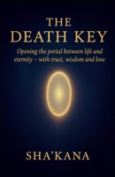 The Death Key: Opening the Portal Between Life and Eternity – with Trust, Wisdom, and Love (The Frequency Keys) B0FQHZ7F23 Book Cover